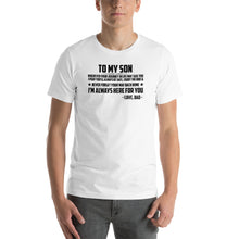 Load image into Gallery viewer, Letter to son, i'm always here for you, dad quote Unisex T-Shirt