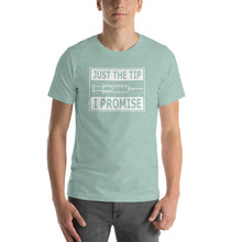 Load image into Gallery viewer, Just the tip, i promise Unisex T-Shirt