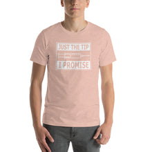 Load image into Gallery viewer, Just the tip, i promise Unisex T-Shirt