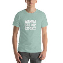Load image into Gallery viewer, wanna see my cock? Unisex T-Shirt
