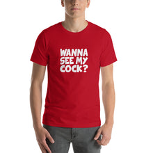 Load image into Gallery viewer, wanna see my cock? Unisex T-Shirt
