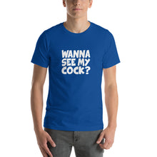 Load image into Gallery viewer, wanna see my cock? Unisex T-Shirt
