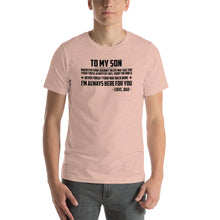 Load image into Gallery viewer, Letter to son, i'm always here for you, dad quote Unisex T-Shirt
